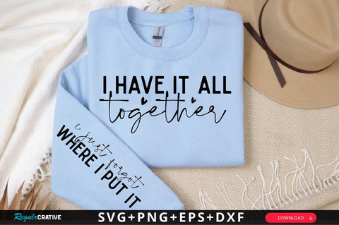 I have it all together Sleeve SVG Design, Mother's Day Sleeve SVG SVG Regulrcrative 