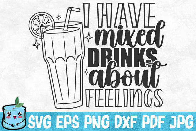 I Have Mixed Drinks About Feelings SVG MintyMarshmallows 
