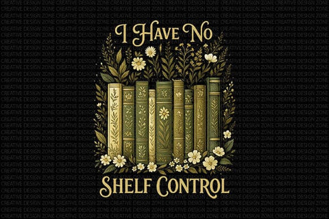 I Have No Shelf Control Book Lover PNG SVG BillahCrafts 