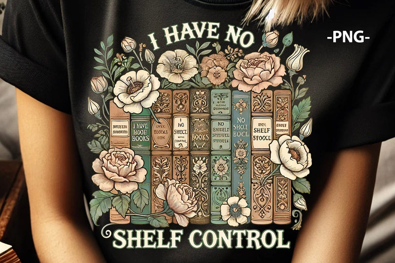 I Have No Shelf Control PNG Funny Book Lover Floral Bookshelf Sublimation Design for Reading Shirt Librarian Gift SVG 1uniqueminute 