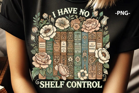 I Have No Shelf Control PNG Funny Book Lover Floral Bookshelf Sublimation Design for Reading Shirt Librarian Gift SVG 1uniqueminute 