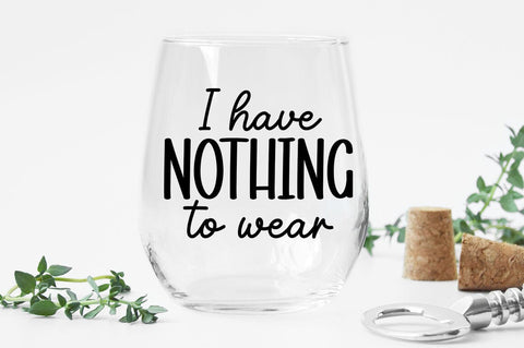 I Have Nothing To Wear SVG Design SVG Designangry 