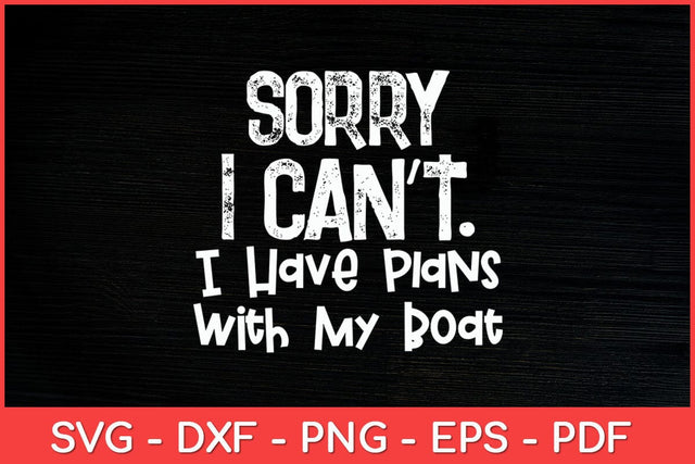 I Have Plans with my Boat Boating Funny Svg Design SVG artprintfile 