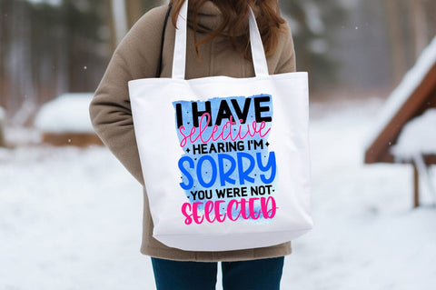 I have selective hearing i'm sorry you were not selected PNG Design Sublimation Designangry 