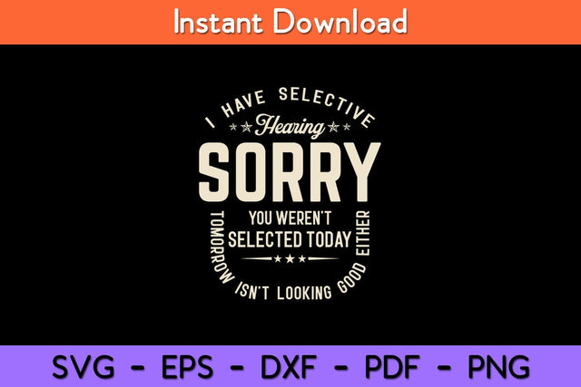 I Have Selective Sorry You Weren't Looking Good Either Svg Design SVG artprintfile 