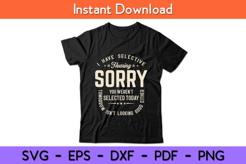 I Have Selective Sorry You Weren't Looking Good Either Svg Design SVG artprintfile 