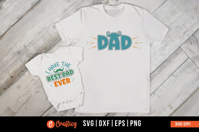 I have the best dad ever And Dad Design SVG Designangry 