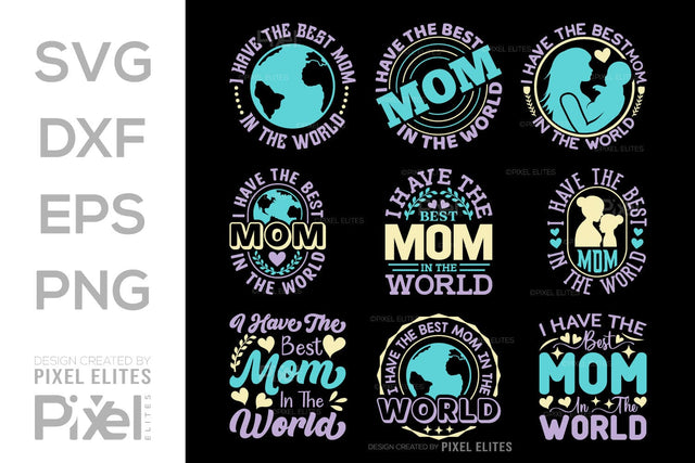 I Have The Best Mom In The World SVG Mother's Day Gift Mom Lover Tshirt Bundle Mother's Day Quote Design, PET 00156 SVG ETC Craft 