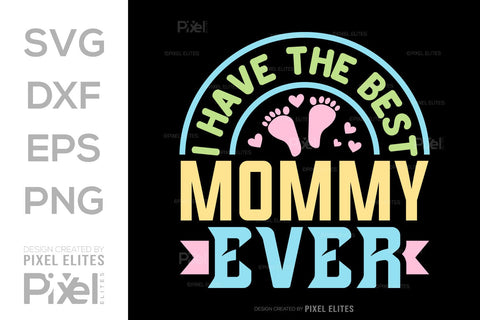 I Have The Best Mommy Ever SVG Mother's Day Gift Mom Lover Tshirt Bundle Mother's Day Quote Design, PET 00165 SVG ETC Craft 