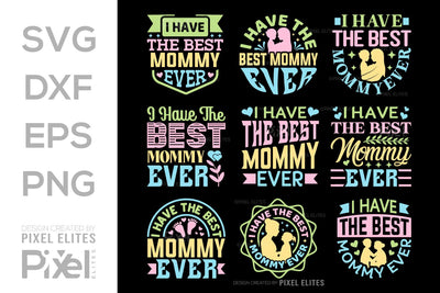I Have The Best Mommy Ever SVG Mother's Day Gift Mom Lover Tshirt Bundle Mother's Day Quote Design, PET 00165 SVG ETC Craft 