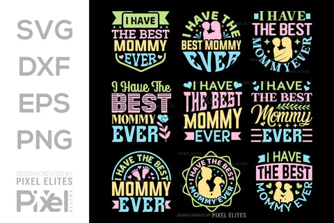 I Have The Best Mommy Ever SVG Mother's Day Gift Mom Lover Tshirt Bundle Mother's Day Quote Design, PET 00165 SVG ETC Craft 