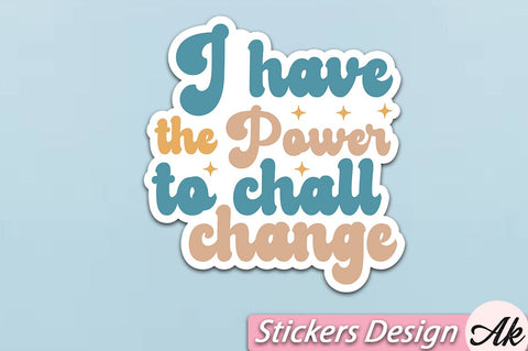 I have the power to chall change Stickers Design SVG akazaddesign 