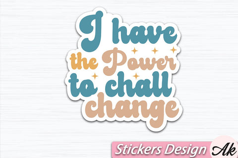 I have the power to chall change Stickers Design SVG akazaddesign 