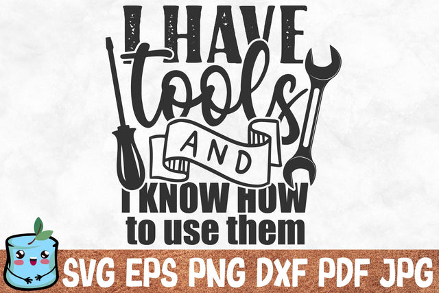 I Have Tools And I Know How To Use Them SVG MintyMarshmallows 