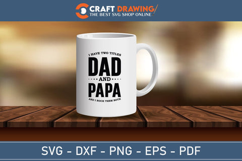 I Have Two title Dad And Papa And I Rock Them Both, Father's Day svg, Papa svg, Papa Father's Day, Gift For Papa, Dad svg Cutting File SVG Debashish Barman 