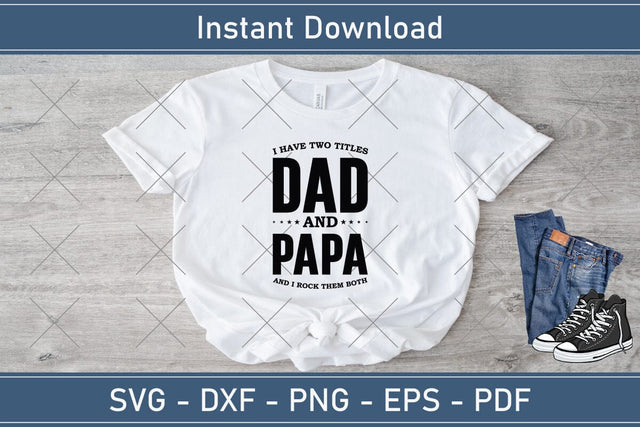 I Have Two title Dad And Papa And I Rock Them Both, Father's Day svg, Papa svg, Papa Father's Day, Gift For Papa, Dad svg Cutting File SVG Debashish Barman 