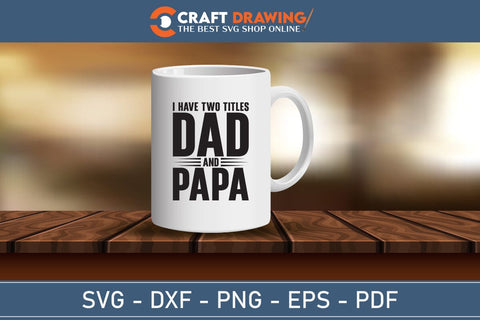 I Have Two title Dad And Papa And I Rock Them Both, Father's Day svg, Papa svg, Papa Father's Day, Gift For Papa, Dad svg Cutting File SVG Debashish Barman 