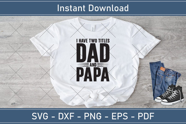 I Have Two title Dad And Papa And I Rock Them Both, Father's Day svg, Papa svg, Papa Father's Day, Gift For Papa, Dad svg Cutting File SVG Debashish Barman 