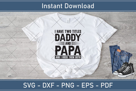 I Have Two title Dad And Papa And I Rock Them Both, Father's Day svg, Papa svg, Papa Father's Day, Gift For Papa, Dad svg SVG Debashish Barman 