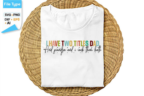I Have Two Titles Dad And Grandpa And I Rock Them Both SVG Cut File, SVGs,Quotes and Sayings,Food & Drink,On Sale, Print & Cut SVG DesignPlante 503 