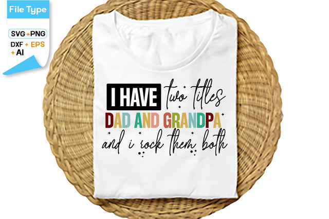I Have Two Titles Dad And Grandpa And I Rock Them Both SVG Cut File, SVGs,Quotes and Sayings,Food & Drink,On Sale, Print & Cut SVG DesignPlante 503 