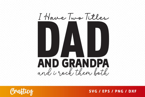 I have two titles dad and grandpa and i rock them both SVG Design SVG Designangry 