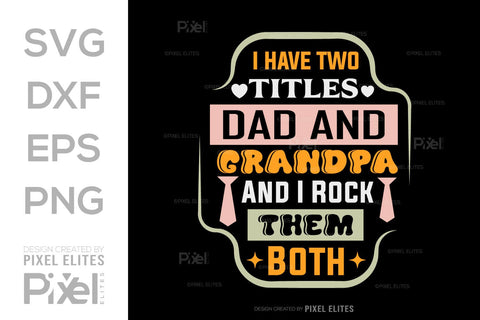 I Have Two Titles Dad And Grandpa And I Rock Them Both SVG Gift For Dad Tshirt Bundle Fathers Day Quote Design, PET 00457 SVG ETC Craft 