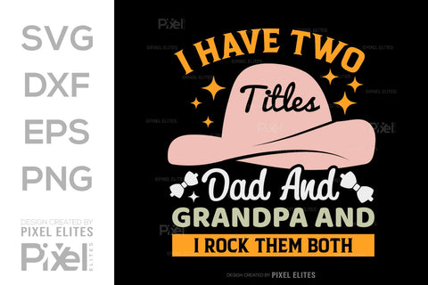 I Have Two Titles Dad And Grandpa And I Rock Them Both SVG Gift For Dad Tshirt Bundle Fathers Day Quote Design, PET 00457 SVG ETC Craft 