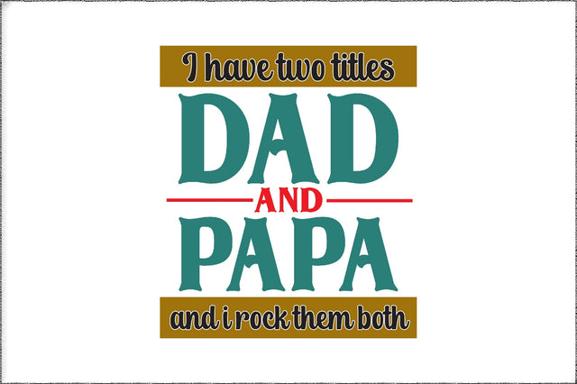 I Have Two Titles Dad And Papa And I Rock Them Both Png, Funny Mens Best Papa Png, Vintage New Grandpa Png, Father's Day Png Sublimation Jagonath Roy 