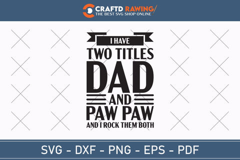 I Have Two Titles Dad And Papa And I Rock Them Both svg, Gift For Grandpa svg, Father's Day SVG, Dad Grandpa svg, Cute Father's Day svg SVG Debashish Barman 