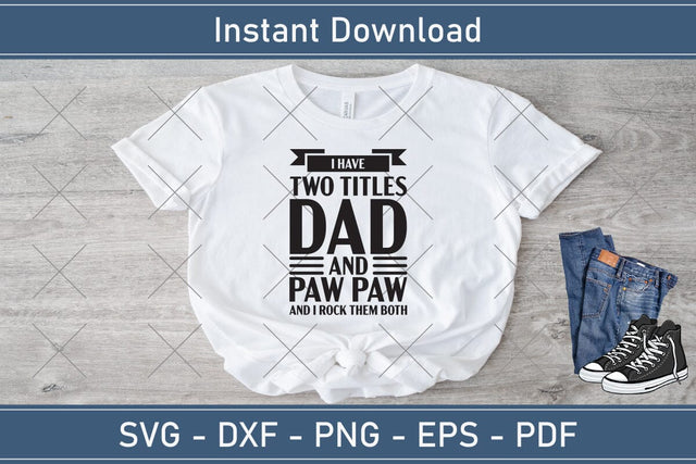 I Have Two Titles Dad And Papa And I Rock Them Both svg, Gift For Grandpa svg, Father's Day SVG, Dad Grandpa svg, Cute Father's Day svg SVG Debashish Barman 