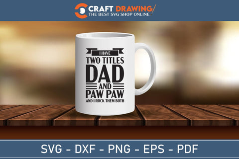 I Have Two Titles Dad And Papa And I Rock Them Both svg, Gift For Grandpa svg, Father's Day SVG, Dad Grandpa svg, Cute Father's Day svg SVG Debashish Barman 