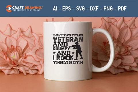 I Have Two Titles Veteran and Grumpy Svg, Military Svg, Patriotic Svg, Veteran Png, Soldier Svg, Army Svg, Veterans Day Svg - Printable, Cricut & Silhouette Files SVG Debashish Barman 