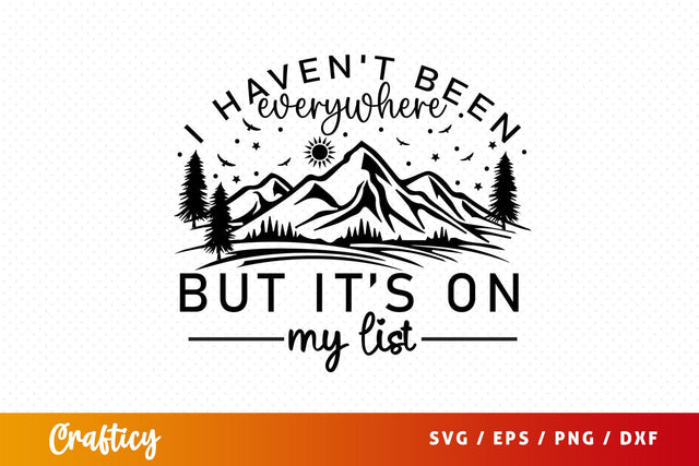 I havent been everywhere but its on my list svg Design SVG Designangry 