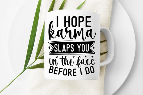 I hope karma slaps you in the face before i do SVG Design SVG Designangry 