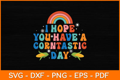 I Hope You Have A Corntastic Day Funny Corn Svg Design SVG artprintfile 
