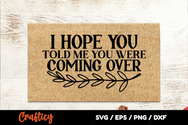 I hope you told me you were coming over SVG Design SVG Designangry 