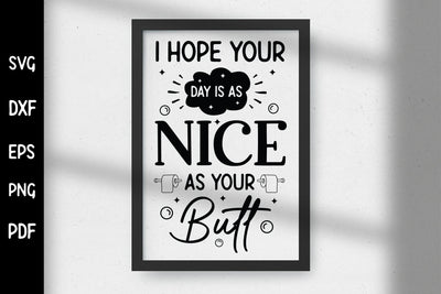 I Hope Your Day is As Nice As Your Butt, Funny Bathroom SVG SVG CraftLabSVG 