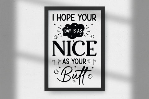 I Hope Your Day is As Nice As Your Butt, Funny Bathroom SVG SVG CraftLabSVG 