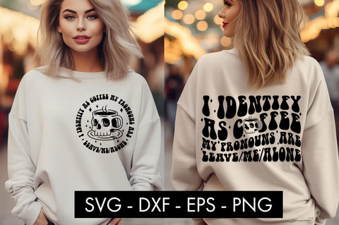 I Identify As Coffee My Pronouns Are Leave Me Alone SVG PNG SVG Freeling Design House 