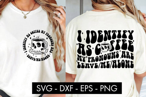 I Identify As Coffee My Pronouns Are Leave Me Alone SVG PNG SVG Freeling Design House 