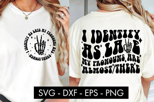 I Identify As Late My Pronouns Are Almost There SVG PNG SVG Freeling Design House 