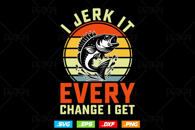 I Jerk It Every Chance I Get Svg Png, Fathers Day Svg, Fish Lover Gifts, Fishing Hook Svg, Bass Fish Svg, Svg Files For Cricut SVG DesignDestine 