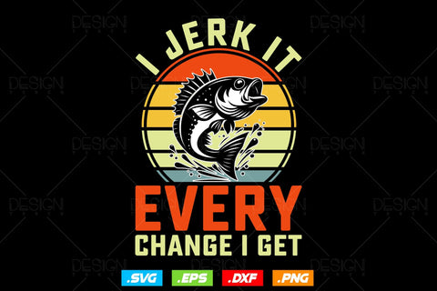 I Jerk It Every Chance I Get Svg Png, Fathers Day Svg, Fish Lover Gifts, Fishing Hook Svg, Bass Fish Svg, Svg Files For Cricut SVG DesignDestine 