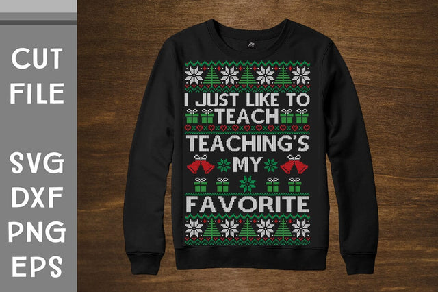 I Just Like To Teach Teachings My Favorite sweater design SVG Svgcraft 