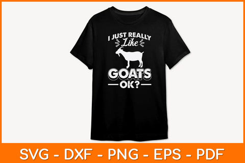 I Just Really Like Goats Ok Svg Design SVG artprintfile 