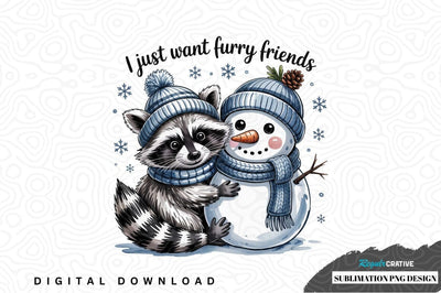 I just want furry friends sublimation png design Sublimation Regulrcrative 