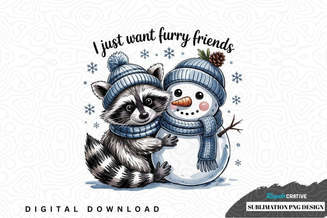 I just want furry friends sublimation png design Sublimation Regulrcrative 