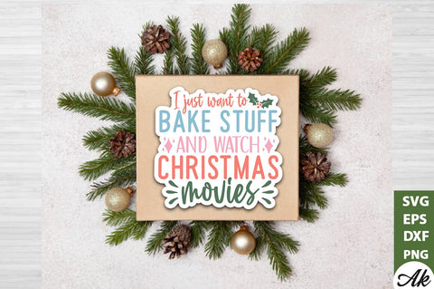 I just want to bake stuff and watch christmas movies Stickers Design SVG akazaddesign 