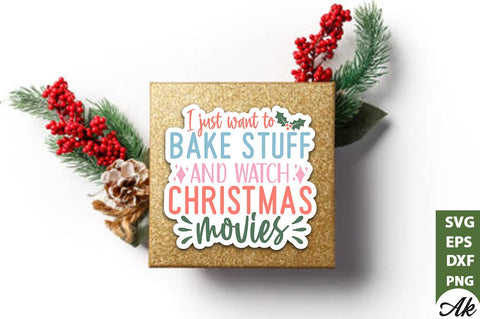 I just want to bake stuff and watch christmas movies Stickers Design SVG akazaddesign 